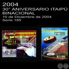 30 ANIVERSARIO DE LA ITAIP BINACIONAL - (AO 2004 - SERIE 185)
